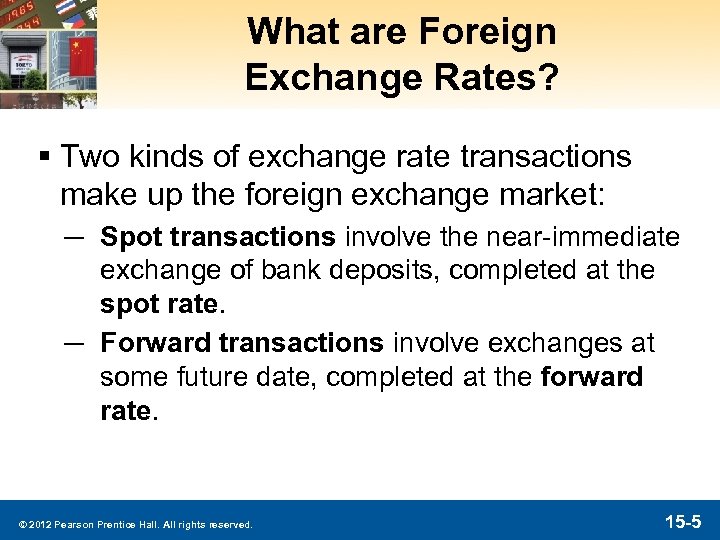 What are Foreign Exchange Rates? § Two kinds of exchange rate transactions make up