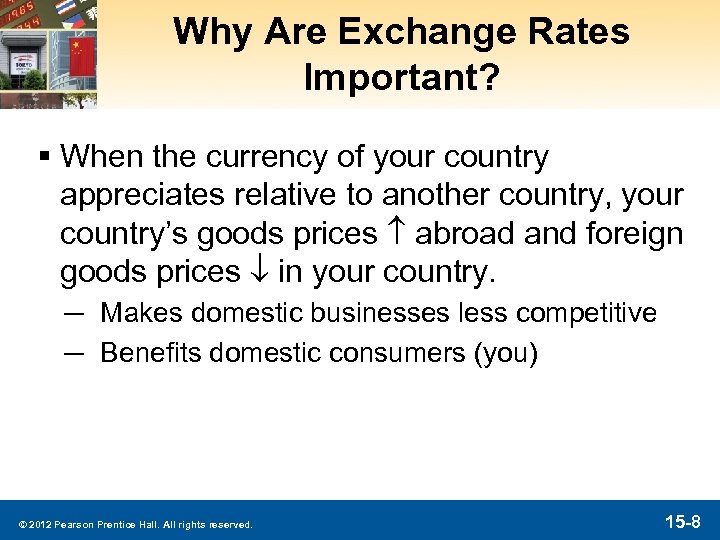 Why Are Exchange Rates Important? § When the currency of your country appreciates relative