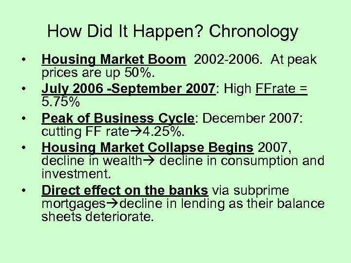 How Did It Happen? Chronology • • • Housing Market Boom 2002 -2006. At