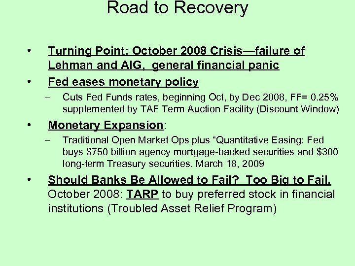 Road to Recovery • • Turning Point: October 2008 Crisis—failure of Lehman and AIG,