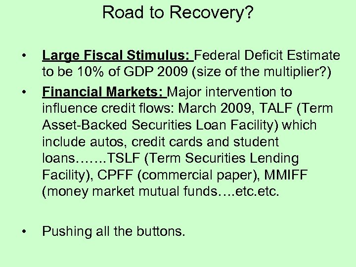 Road to Recovery? • • • Large Fiscal Stimulus: Federal Deficit Estimate to be