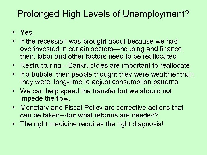 Prolonged High Levels of Unemployment? • Yes. • If the recession was brought about