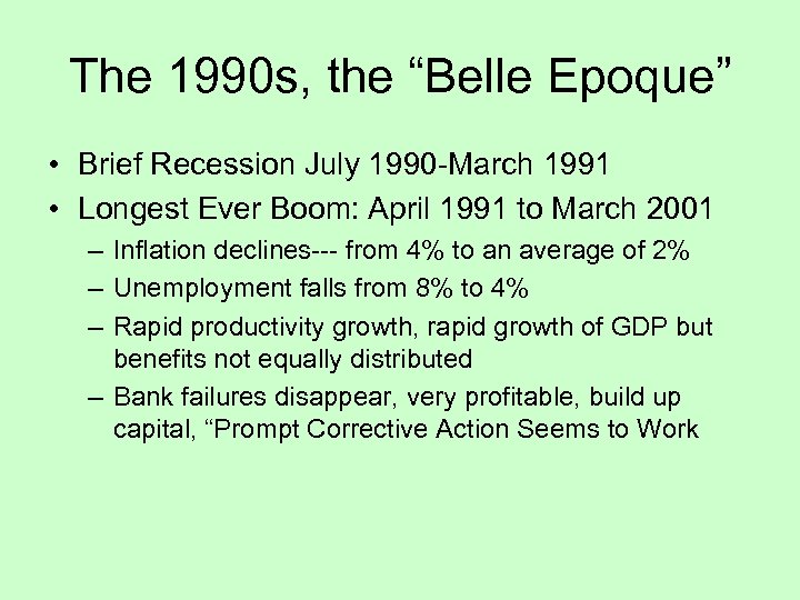 The 1990 s, the “Belle Epoque” • Brief Recession July 1990 -March 1991 •