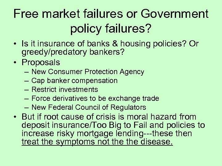 Free market failures or Government policy failures? • Is it insurance of banks &