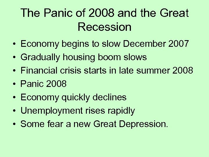 The Panic of 2008 and the Great Recession • • Economy begins to slow