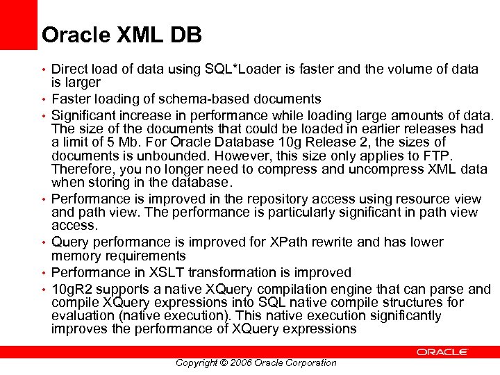 Oracle XML DB • Direct load of data using SQL*Loader is faster and the