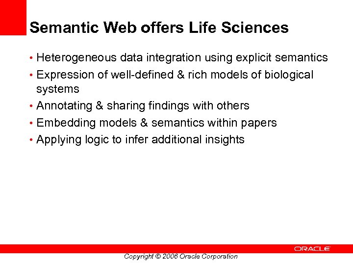 Semantic Web offers Life Sciences • Heterogeneous data integration using explicit semantics • Expression