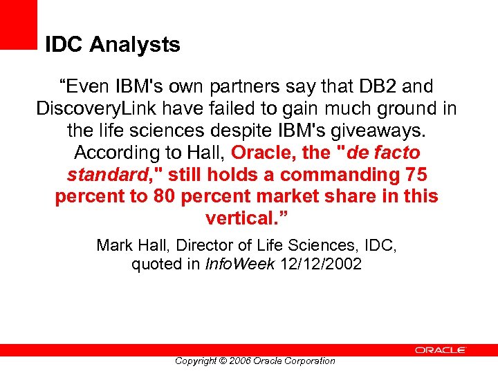 IDC Analysts “Even IBM's own partners say that DB 2 and Discovery. Link have
