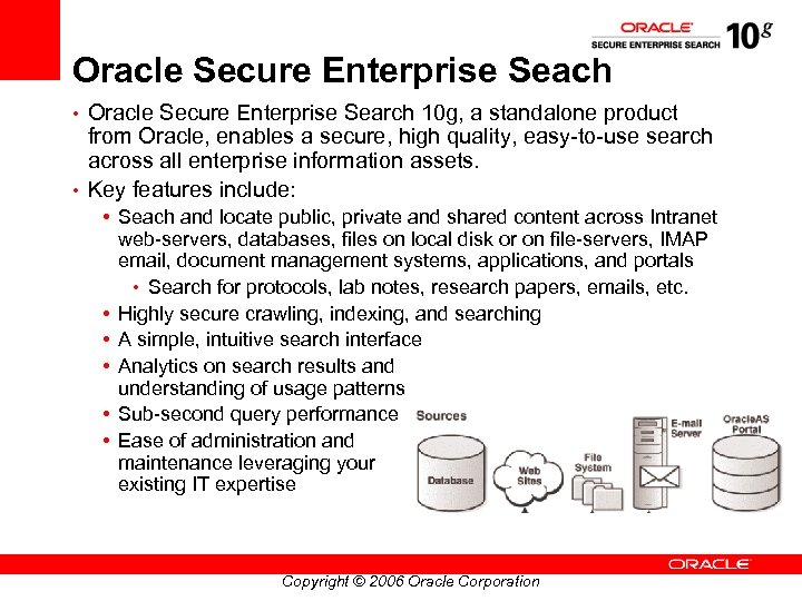 Oracle Secure Enterprise Seach • Oracle Secure Enterprise Search 10 g, a standalone product