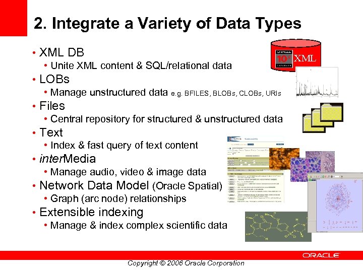 2. Integrate a Variety of Data Types • XML DB • Unite XML content