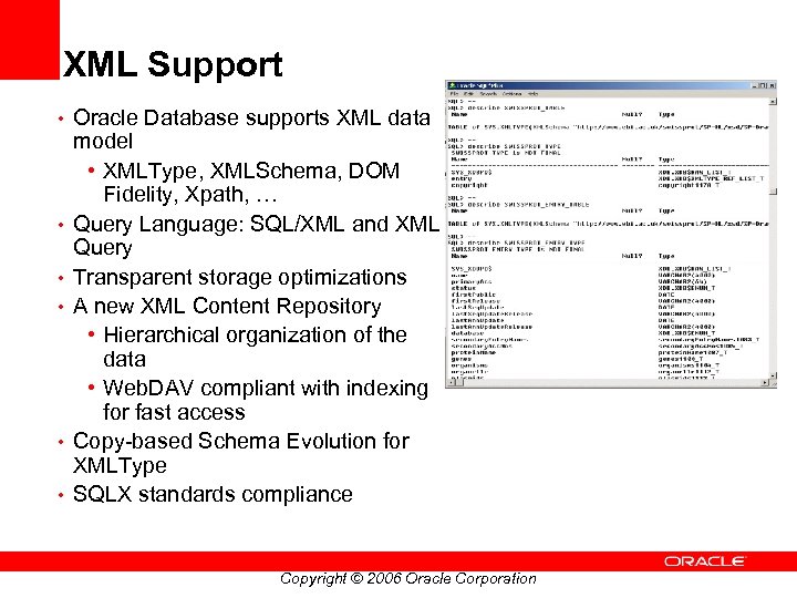 XML Support • Oracle Database supports XML data • • • model • XMLType,