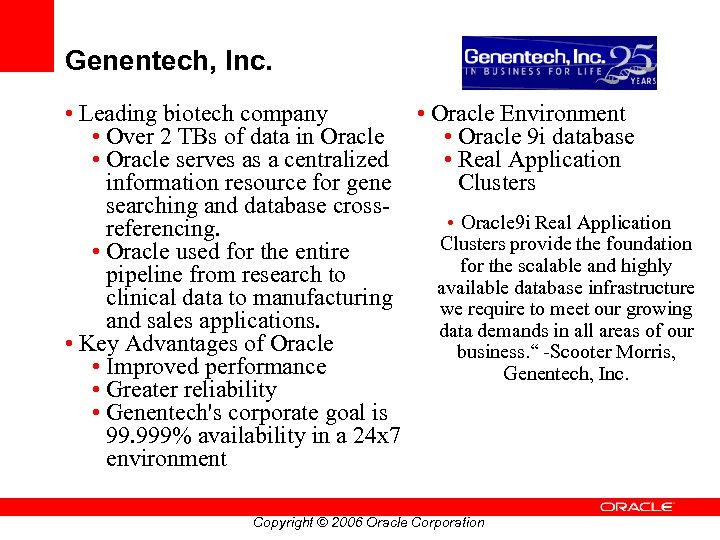 Genentech, Inc. • Leading biotech company • Oracle Environment • Over 2 TBs of