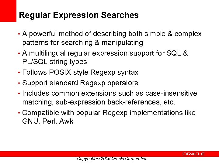 Regular Expression Searches • A powerful method of describing both simple & complex patterns