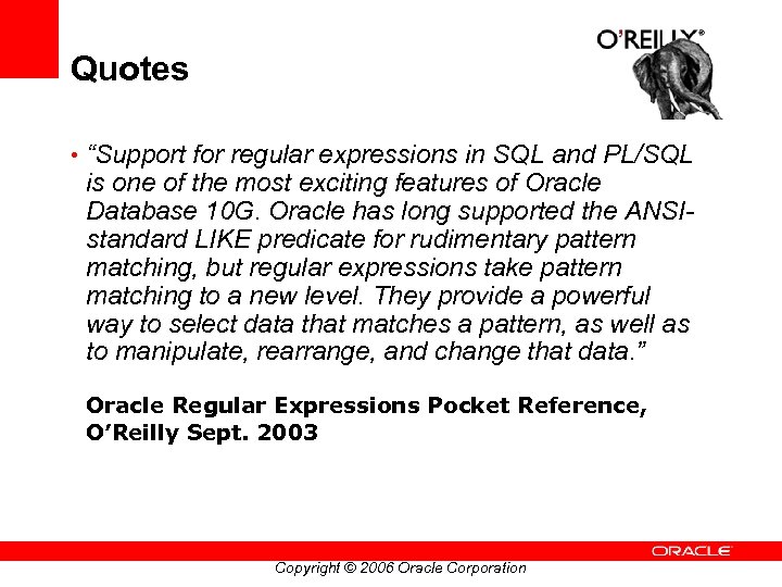 Quotes • “Support for regular expressions in SQL and PL/SQL is one of the