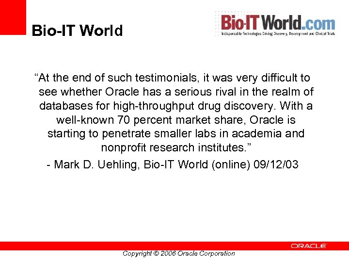 Bio-IT World “At the end of such testimonials, it was very difficult to see