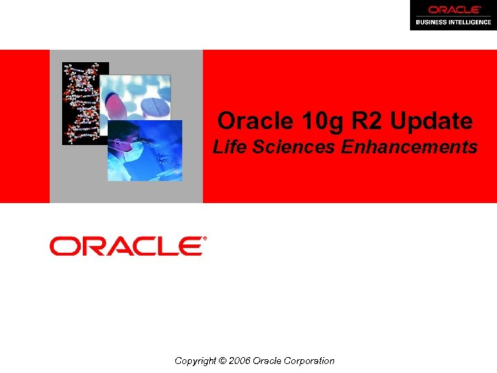 <Insert Picture Here> Oracle 10 g R 2 Update Life Sciences Enhancements Copyright ©