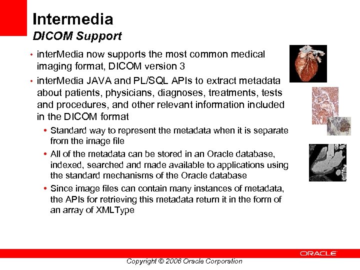 Intermedia DICOM Support • inter. Media now supports the most common medical imaging format,