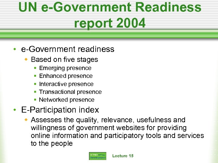 UN e-Government Readiness report 2004 • e-Government readiness w Based on five stages §