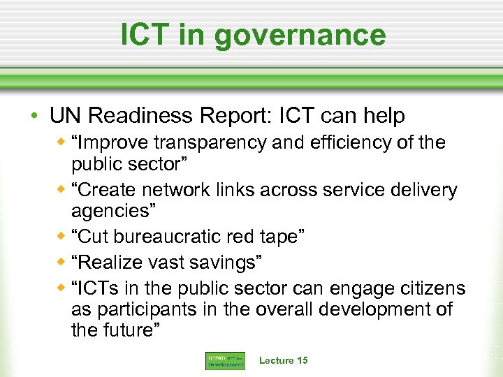 ICT in governance • UN Readiness Report: ICT can help w “Improve transparency and