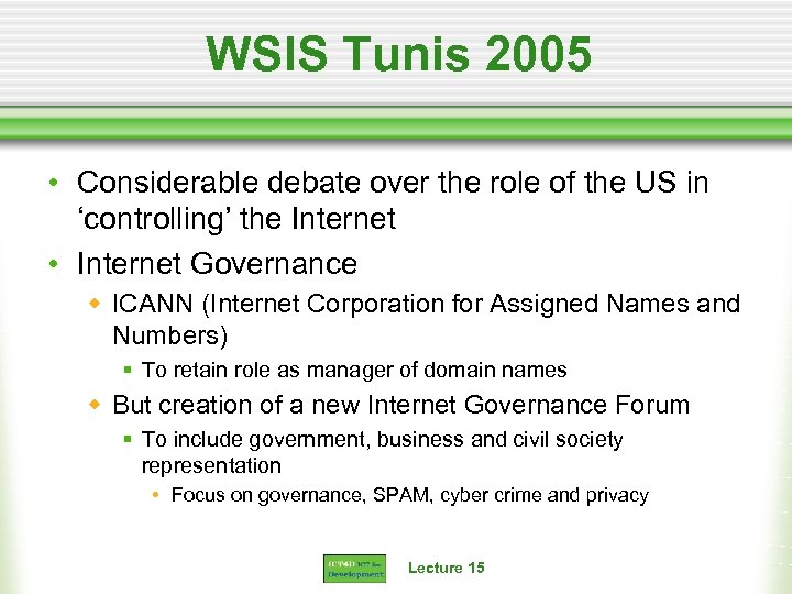 WSIS Tunis 2005 • Considerable debate over the role of the US in ‘controlling’