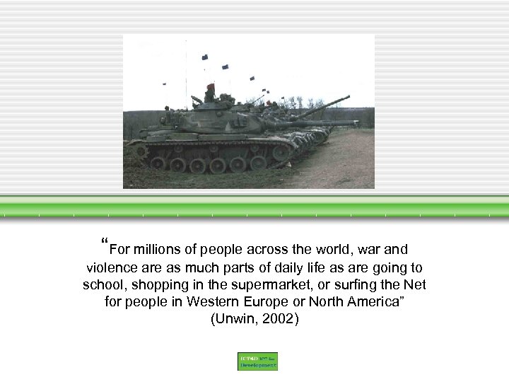 “For millions of people across the world, war and violence are as much parts