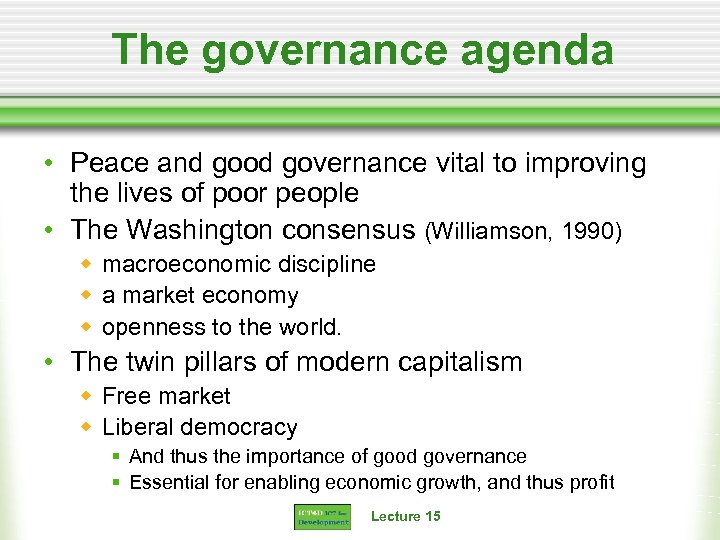 The governance agenda • Peace and good governance vital to improving the lives of