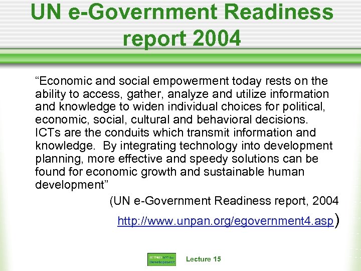 UN e-Government Readiness report 2004 “Economic and social empowerment today rests on the ability