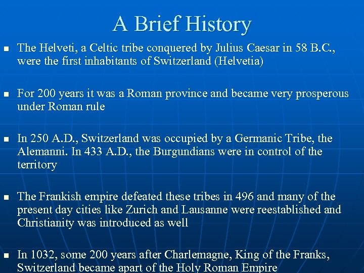 A Brief History n n n The Helveti, a Celtic tribe conquered by Julius