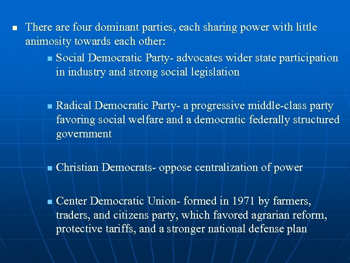 n There are four dominant parties, each sharing power with little animosity towards each