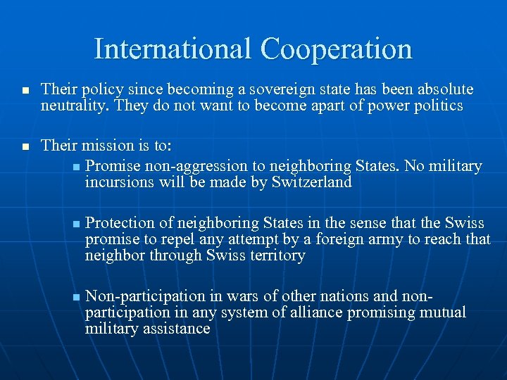 International Cooperation n n Their policy since becoming a sovereign state has been absolute