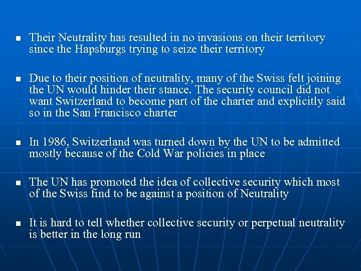 n n n Their Neutrality has resulted in no invasions on their territory since