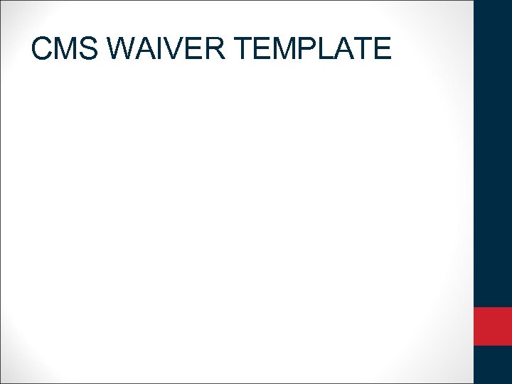 CMS WAIVER TEMPLATE 