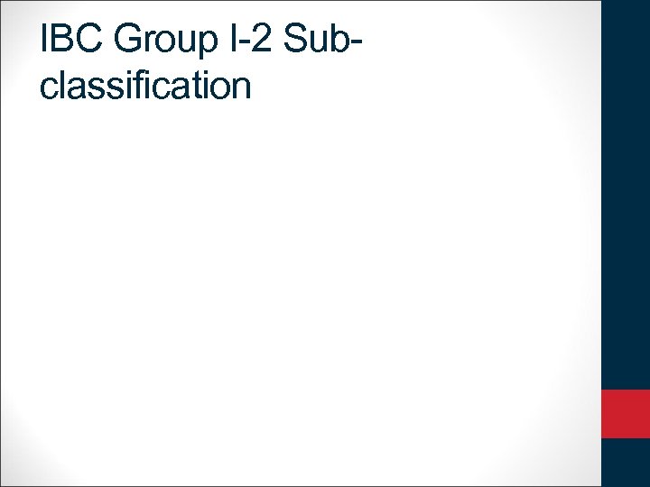 IBC Group I-2 Subclassification 