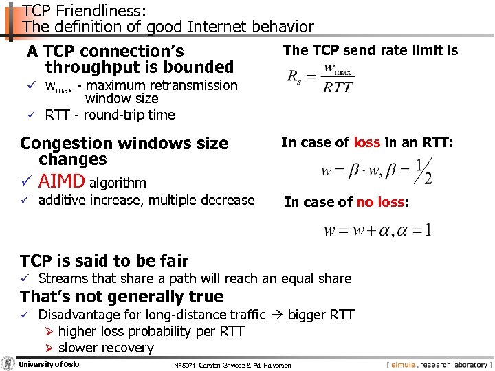 TCP Friendliness: The definition of good Internet behavior A TCP connection’s throughput is bounded