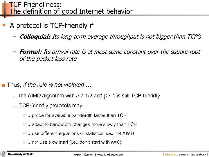 TCP Friendliness: The definition of good Internet behavior § A protocol is TCP-friendly if