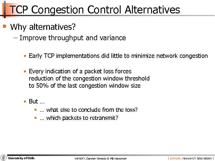 TCP Congestion Control Alternatives § Why alternatives? − Improve throughput and variance • Early