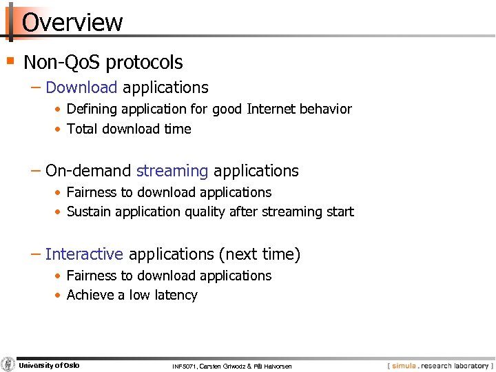 Overview § Non-Qo. S protocols − Download applications • Defining application for good Internet