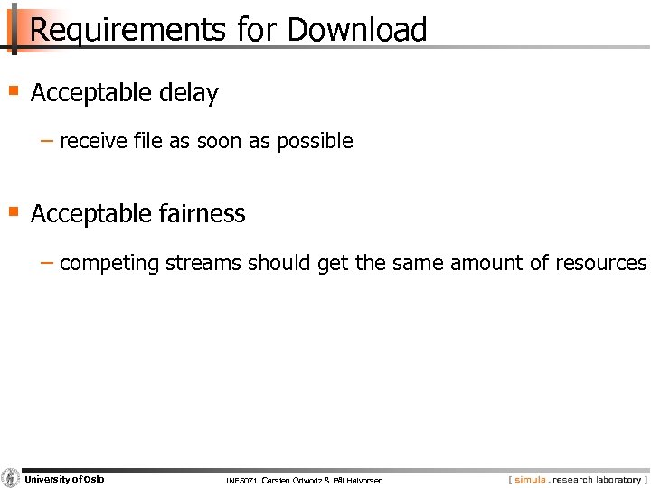 Requirements for Download § Acceptable delay − receive file as soon as possible §