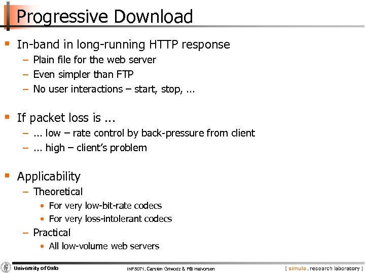 Progressive Download § In-band in long-running HTTP response − Plain file for the web