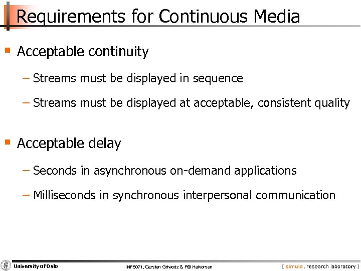 Requirements for Continuous Media § Acceptable continuity − Streams must be displayed in sequence