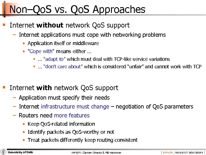 Non–Qo. S vs. Qo. S Approaches § Internet without network Qo. S support −