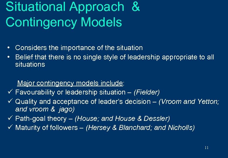 Situational Approach & Contingency Models • Considers the importance of the situation • Belief