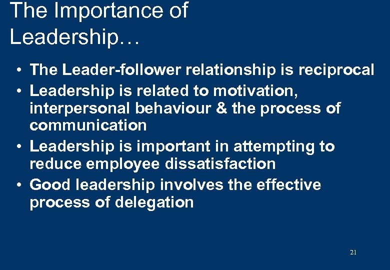 The Importance of Leadership… • The Leader-follower relationship is reciprocal • Leadership is related
