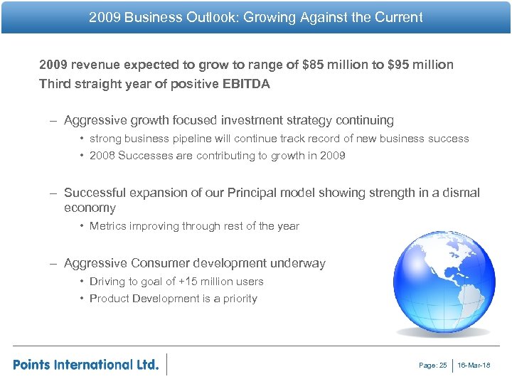 2009 Business Outlook: Growing Against the Current 2009 revenue expected to grow to range