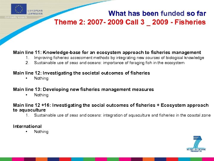 What has been funded so far Theme 2: 2007 - 2009 Call 3 _