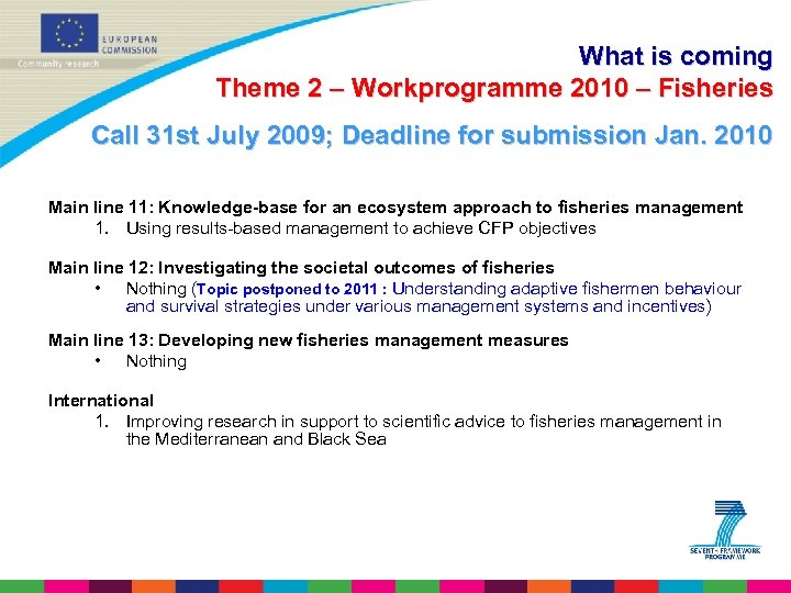 What is coming Theme 2 – Workprogramme 2010 – Fisheries Call 31 st July