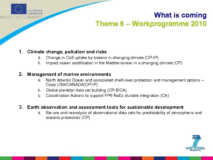 What is coming Theme 6 – Workprogramme 2010 1. Climate change, pollution and risks