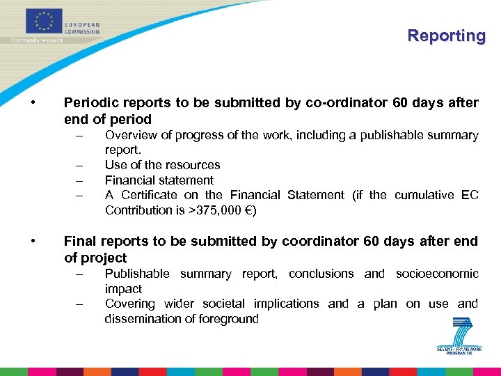 Reporting • Periodic reports to be submitted by co-ordinator 60 days after end of