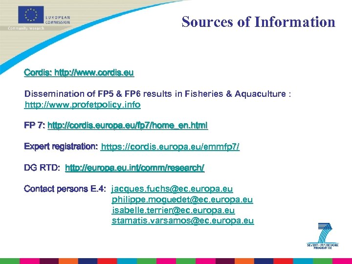 Sources of Information Cordis: http: //www. cordis. eu Dissemination of FP 5 & FP
