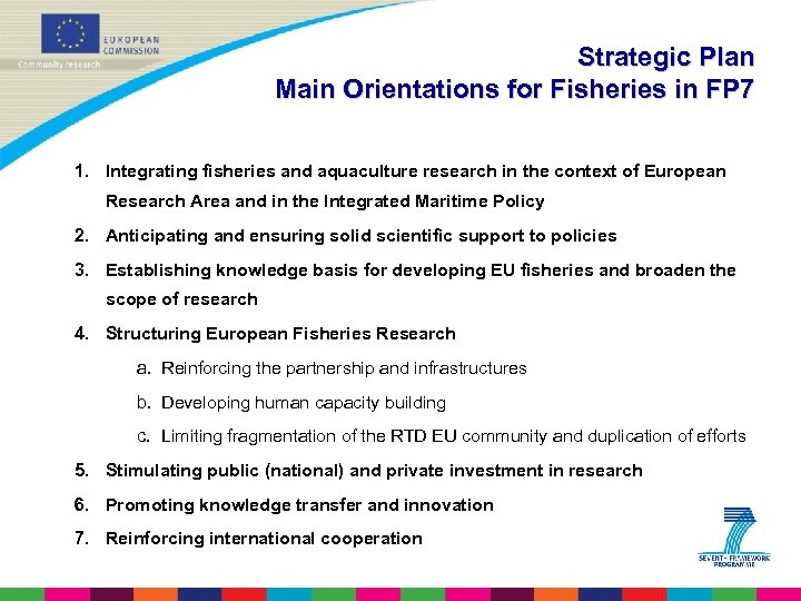 Strategic Plan Main Orientations for Fisheries in FP 7 1. Integrating fisheries and aquaculture